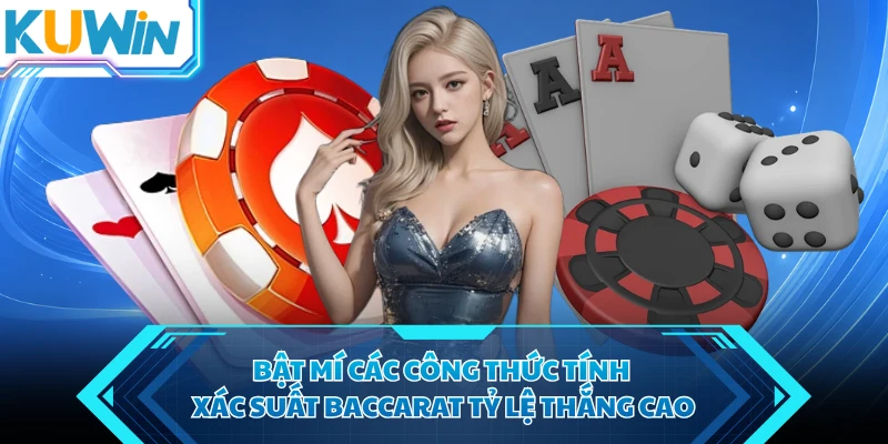 bat mi cac cong thuc tinh xac suat baccarat ty le thang cao