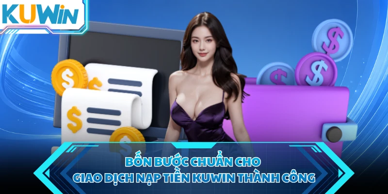bon buoc chuan cho giao dich nap tien kuwin thanh cong