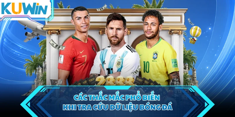 cac thac mac pho bien khi tra cuu du lieu bong da