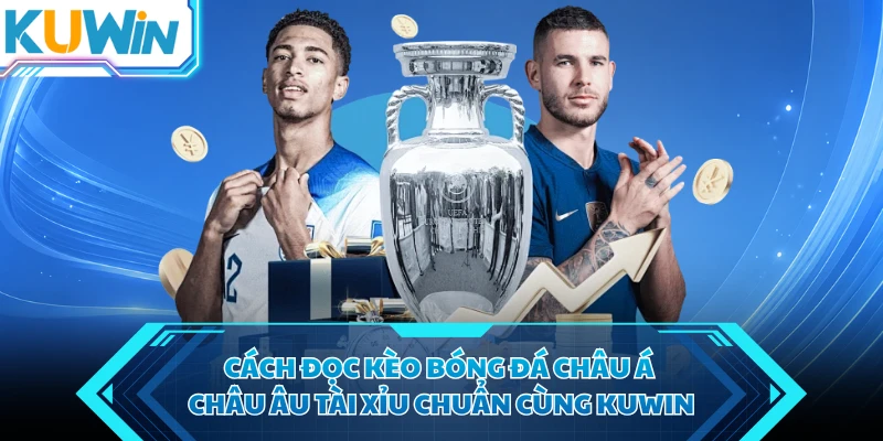 cach doc keo bong da chau a chau au tai xiu chuan cung kuwin