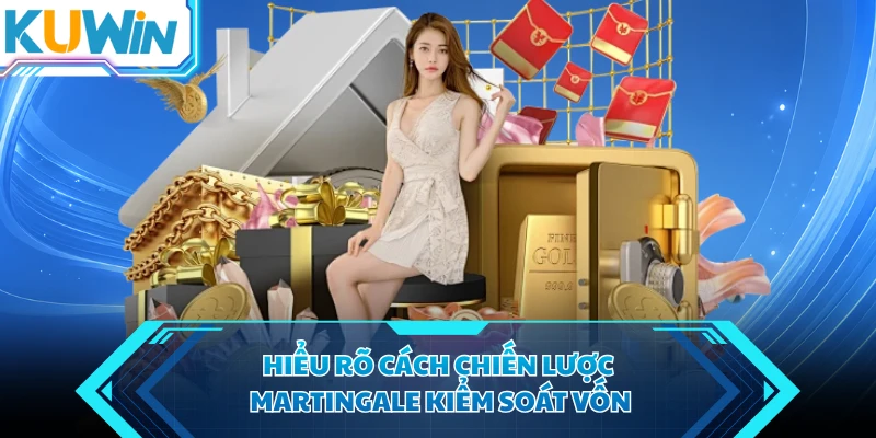 hieu ro cach chien luoc martingale kiem soat von hieu ro cach chien luoc martingale kiem soat von