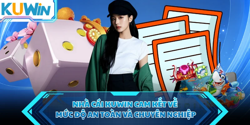 nha cai kuwin cam ket ve muc do an toan va chuyen nghiep nha cai kuwin cam ket ve muc do an toan va chuyen nghiep