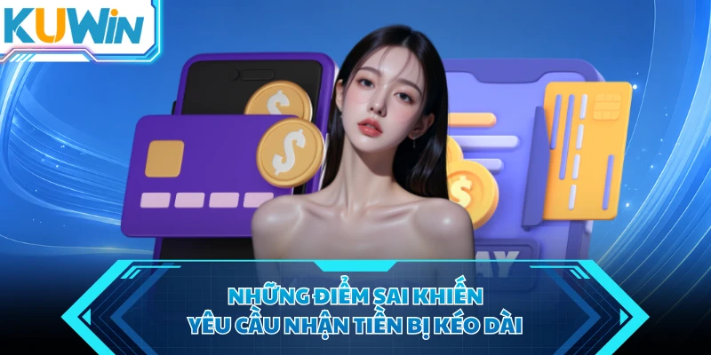 nhung diem sai khien yeu cau nhan tien bi keo dai
