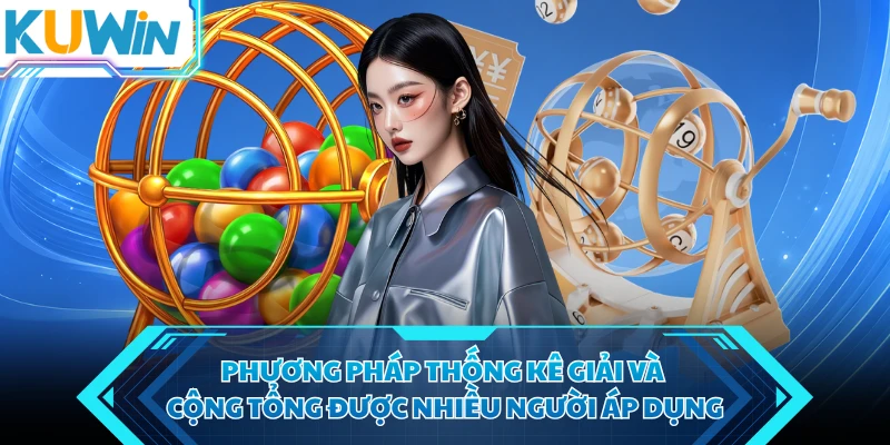 phuong phap thong ke giai va cong tong duoc nhieu nguoi ap dung phuong phap thong ke giai va cong tong duoc nhieu nguoi ap dung