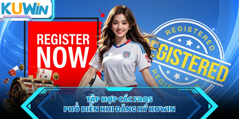 tap hop cac faqs pho bien khi dang ky kuwin
