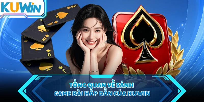 tong quan ve sanh game bai hap dan cua kuwin